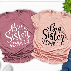 Big Sister Finally, Big Sister Again, Baby Shower Gift, Promoted To Big Sister, Matching Sibling Shirt, Big Sister Shirt, Baby Announcement