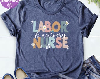 Labor & Delivery Nurse Shirt, Labor Nurse Shirt, Labor And Delivery Gifts, Nurse Shirt, Labor Nurse Gift, Baby Nurse Tees, Retro Nurse Shirt