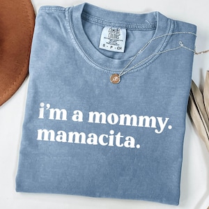 I&#39;m a Mommy Mamacita Funny Huda Quote Meme Comfort Colors® Shirt for Mom Gifts for Reality TV Fans Love Inspired Island Quotes I&#39;m a Mom