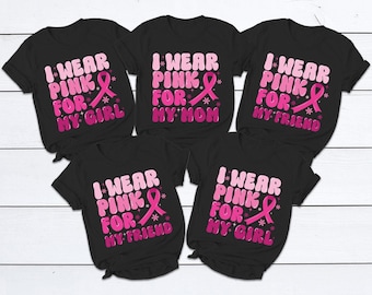 Pink Ribbon Support Squad Tee, I Wear Pink For My Girl/Mom/Friend