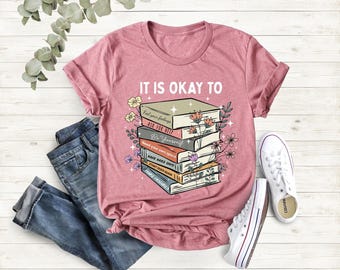 It Is Okay To Shirt, Motivational Books Graphic Tee, Mental Health Awareness Apparel