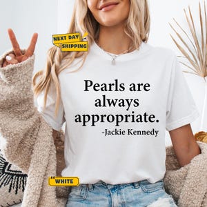 Pearls are Always Appropriate WHITE T-Shirt | Classic Pearl Graphic Tee | Stylish & Timeless Shirt for Every Occasion