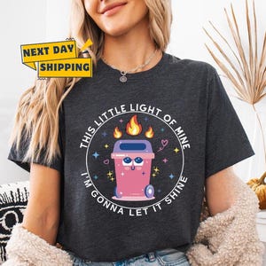 Dumpster Fire Shirts, This Little Light of Mine I&#39;m Gonna Let It Shine, Inspiring, Emotional Dumpster Fire Shirt, Mental Health Sweatshirt