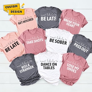 Bachelorette Party Shirts, Most Likely To Shirt , Bridal Party Shirt, Wine Bachelorette Shirts, Funny Most Likely To Bachelorette Tshirts