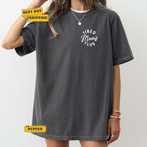 Comfort Colors® Tired Moms Club Shirt, Mom Life Shirt, Mother’s Day Shirt, Mom Appreciation Shirt, Funny Mom Shirt, Gift for Mom
