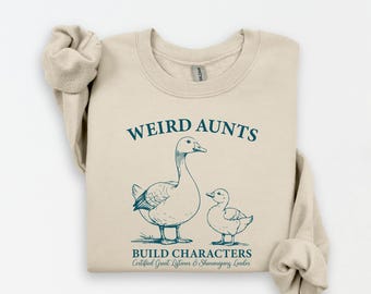 Weird Aunts Build Characters Sweatshirt, Funny Aunt Sweatshirt, Goose and Duck Shirt, Funny Gift for Aunt, Best Aunt Sweater, New Aunt Tee