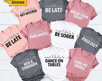 Bachelorette Party Shirts, Most Likely To Shirt , Bridal Party Shirt, Wine Bachelorette Shirts, Funny Most Likely To Bachelorette Tshirts