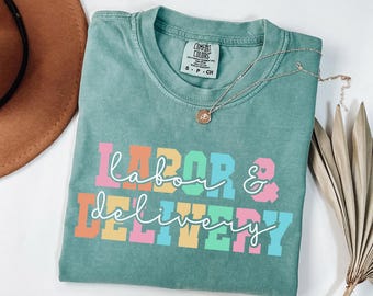 Comfort Colors Labor and Delivery Shirt, Maternity Nurse Tee