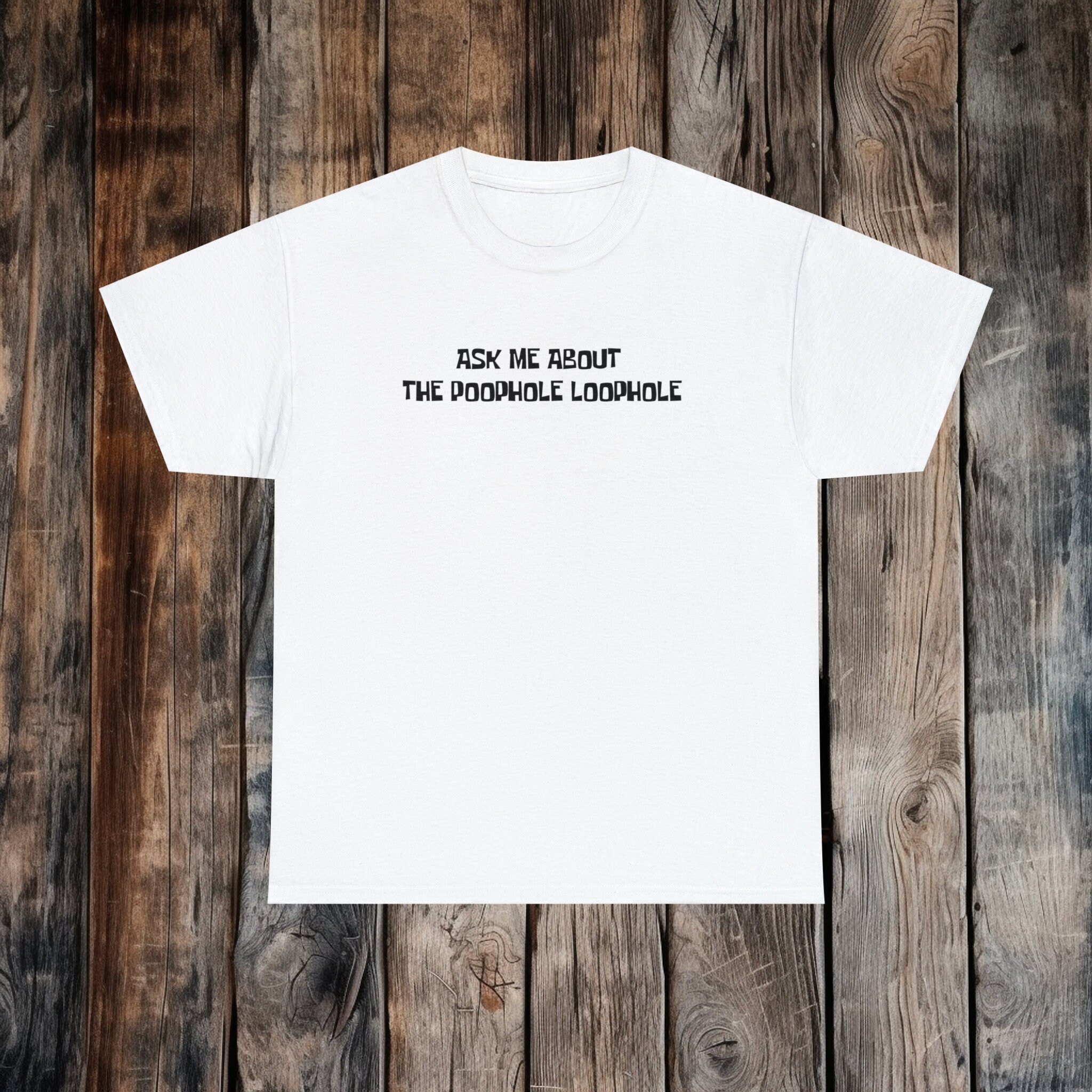 Hilarious ask Me About the Poophole Loophole T Shirt Tee Shirt Unisex Heavy  Cotton Tee Funny Gag Gift - Etsy