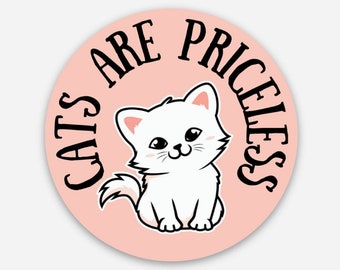 Cats are Priceless, 2 inch round vinyl sticker, Perfect for water bottles, laptops, phones, journals, and more.