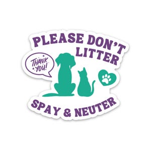 Please Don't Litter Spay and Neuter Sticker/Decal, Vinyl Sticker for Laptops, Phone Cases, Water Bottles, Cars, and more, 3 x 3 inches