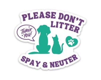 Please Don't Litter Spay and Neuter Sticker/Decal, Vinyl Sticker for Laptops, Phone Cases, Water Bottles, Cars, and more, 3 x 3 inches