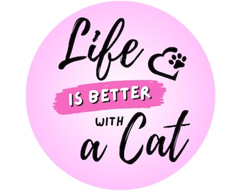Life is Better with a Cat, 2 or 3 inch Round Sticker, Decal, Vinyl Sticker for Laptops, Phones & more