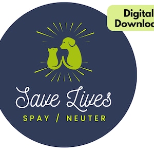 Design: Save Lives, Spay/Neuter, 3 x 3 inch Round Sticker Design, svg, jpg, pdf, png, Digital Download, TNR, Cat, Dog Spay Neuter Sticker