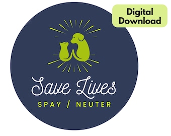 Design: Save Lives, Spay/Neuter, 3 x 3 inch Round Sticker Design, svg, jpg, pdf, png, Digital Download, TNR, Cat, Dog Spay Neuter Sticker