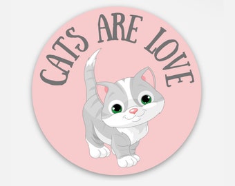 Cats are Love, 2 inch round vinyl sticker, Perfect for water bottles, laptops, phones, journals, and more.