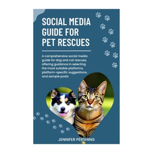 Social Media Guide for Pet Rescues, PDF ebook with Sample Posts, Hashtags, and more