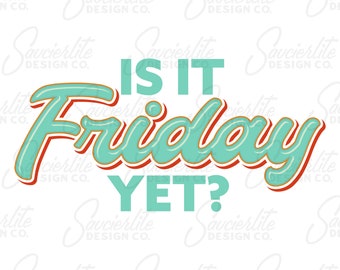 Is It Friday Yet? Back to School PNG SVG Digital Download