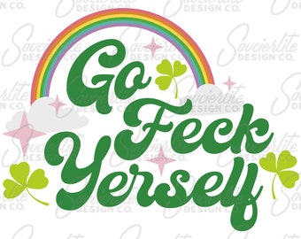 Go Feck Yerself St. Patrick's Day | SVG | PNG | Dye Sub Print File