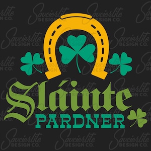 May include: Green shamrock and gold horseshoe design with the text "Slainte Pardner" in a green and gold font.