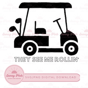 They see my rollin golf svg, t-shirt svg, digital download