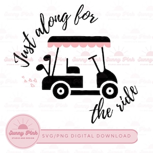 Just along for the ride svg, golf cart svg, funny svg