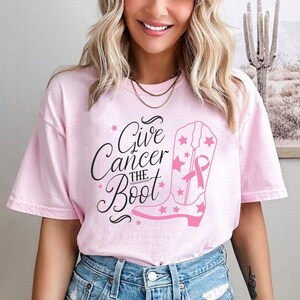 Give Cancer The Boot T-shirt, Breast Cancer Awareness, Breast Cancer Shirt, Motivational Shirt, Cancer Awareness Shirt, Cancer Warrior Shirt