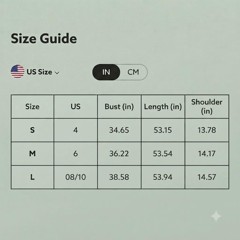 May include: A size guide chart on a light green background with the heading Size Guide. It displays US sizes S, M, and L corresponding to US numbers 4, 6, and 08/10, with bust, length, and shoulder measurements in inches. A toggle switch shows IN selected.