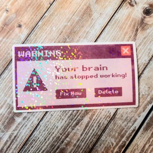Warning sticker, your brain has stopped working, nostalgic gift for millenial, computer error message vinyl sticker for water bottle