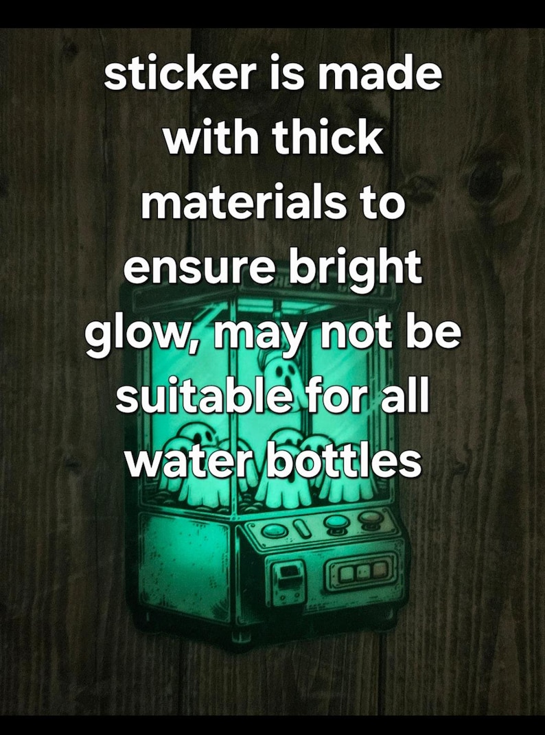 May include: A green glow-in-the-dark sticker of a ghost-filled claw machine. The sticker has the text "sticker is made with thick materials to ensure bright glow, may not be suitable for all water bottles".