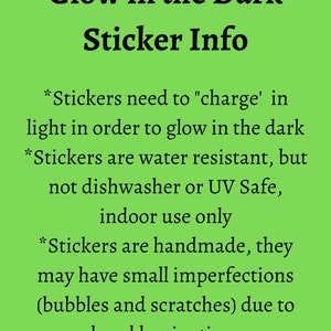May include: Green background with white text explaining how glow-in-the-dark stickers work. The text says "Glow in the Dark Sticker Info" and includes information about charging the stickers in light, water resistance, and hand lamination.