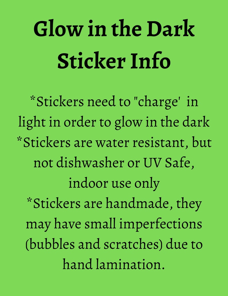 May include: Green background with white text explaining how glow-in-the-dark stickers work. The text says "Glow in the Dark Sticker Info" and includes information about charging the stickers in light, water resistance, and hand lamination.