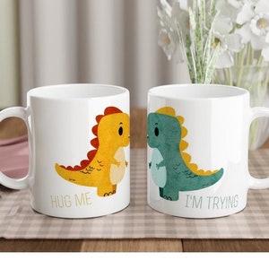 Cute T Rex Dinosaurs Mug 11oz Ceramic for Couple Best Friends Hug Me I&#39;m Trying