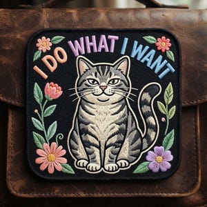 Custom Embroidered Patch, I Do What I Want Cat Iron On Sew On Hook and Loop, Funny Floral Kitty Badge, Sassy Cat Lover Gift