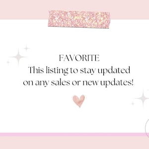 May include: A white card with pink glitter tape at the top. The card has the text "FAVORITE" in black, followed by "This listing to stay updated on any sales or new updates!" in black. A pink heart is below the text. The bottom of the card has a pink border and the text "E8 DESIGNS CO" in black.