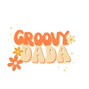 Groovy DADA Sublimation File PNG Birthday, Daddy tshirt, one groovy baby, two groovy