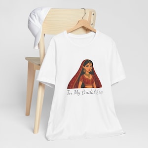 In My Bridal Era T-Shirt | Indian Bride Tee | Desi Bridal Shower Gift | South Asian Bachelorette Shirt | Shaadi Season Outfit