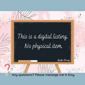 May include: A digital listing announcement on a chalkboard-style sign. The sign, supported by a wooden easel, reads "This is a digital listing. No physical item." The background features a watercolor design with pink and white floral elements.