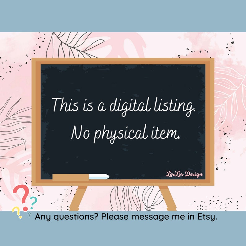 May include: A digital listing announcement on a chalkboard-style sign. The sign, supported by a wooden easel, reads "This is a digital listing. No physical item." The background features a watercolor design with pink and white floral elements.