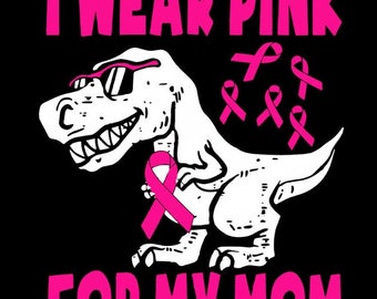 I Wear Pink For My Mom breast cancer Svg, Dinosaur Breast Cancer svg, Dinosaur mom svg,  breast cancer mom svg