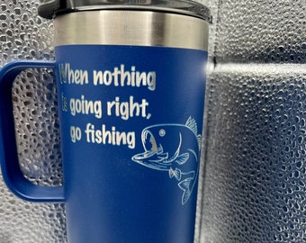 When nothing is going right, go fishing - RTIC Tumbler, Water Bottle, or Travel Coffee Mug