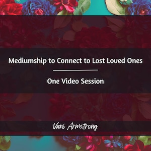 Mediumship Reading to Connect to Lost Loved Ones - Video Reading - Blind Mediumship for Messages, Clarity, Closure, & Emotional Wellness