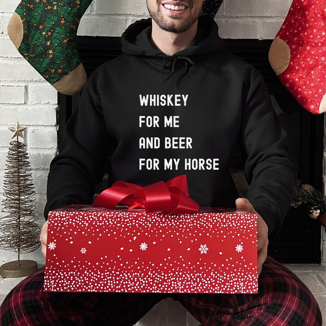 Funny Men Whiskey for Me and Beer for My Horse Hoodie Etsy