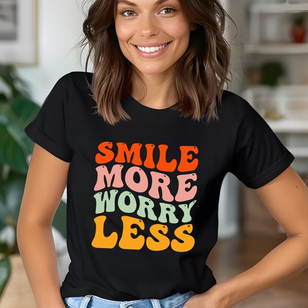 Smile More Worry Less Shirt Retro Text Positivity Hope Good Vibes Only T-Shirt Keep Calm Women's Positivity Motivational Mental Health Tee