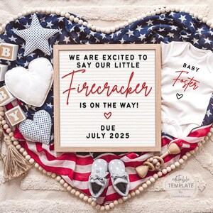 May include: A pregnancy announcement with a red, white, and blue theme. A sign reads "We are excited to say our little Firecracker is on the way! Due July 2025". A baby onesie reads "Baby Foster".
