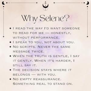 Pode incluir: Um gr&aacute;fico retangular com fundo bege claro e detalhes em aquarela roxa. O texto diz: Why Selene? I read the way I'd want someone to read for me&mdash;honestly, without performance. I speak to you, not about you. No scripts. Never the same message twice. When the truth is gentle, I say it gently. When it's harder, I still say it. The decision stays where it belongs&mdash;with you. No empty reassurance. Something real to stand on.