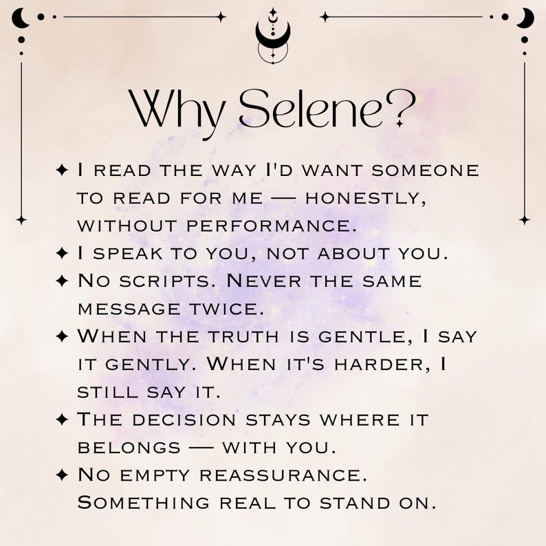 Pode incluir: Um gr&aacute;fico retangular com fundo bege claro e detalhes em aquarela roxa. O texto diz: Why Selene? I read the way I'd want someone to read for me&mdash;honestly, without performance. I speak to you, not about you. No scripts. Never the same message twice. When the truth is gentle, I say it gently. When it's harder, I still say it. The decision stays where it belongs&mdash;with you. No empty reassurance. Something real to stand on.