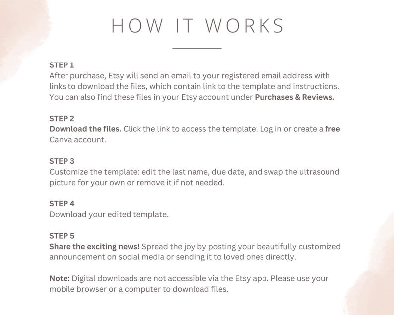 May include: A white background with black text explaining how to download and customize a digital template. The text includes the steps: 1. Download the files, 2. Customize the template, 3. Download your edited template, 4. Share the exciting news! and 5. Note: Digital downloads are not accessible via the Etsy app. Please use your mobile browser or a computer to download files.
