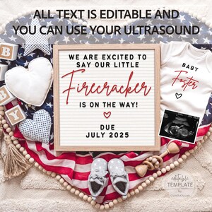 May include: A red, white, and blue American flag heart-shaped backdrop with a white onesie that says "Baby Foster" in red lettering. A white letter board with the text "We are excited to say our little Firecracker is on the way! Due July 2025".  There are wooden blocks that spell out "Baby" and a small ultrasound image.