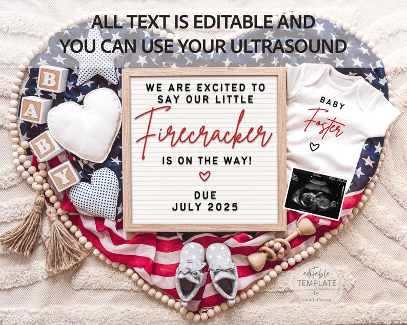 May include: A red, white, and blue American flag heart-shaped backdrop with a white onesie that says "Baby Foster" in red lettering. A white letter board with the text "We are excited to say our little Firecracker is on the way! Due July 2025".  There are wooden blocks that spell out "Baby" and a small ultrasound image.
